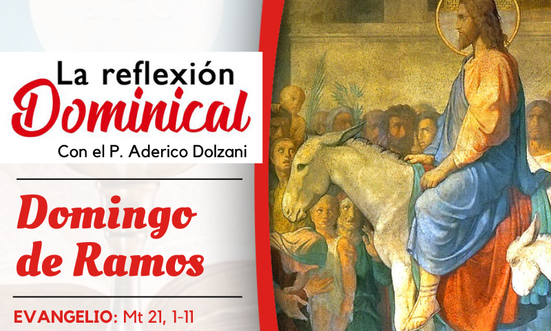 LA REFLEXIÓN DOMINICAL: Domingo de Ramos de la Pasión del Señor (2 de abril de 2023)
