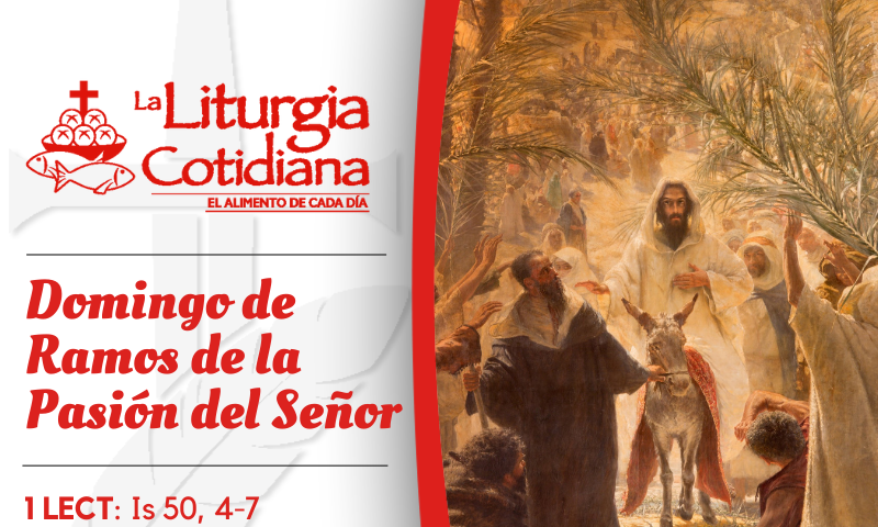 LITURGIA COTIDIANA 2 DE ABRIL: DOMINGO DE RAMOS DE LA PASIÓN DEL SEÑOR. Rojo.