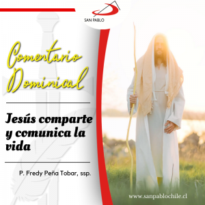 COMENTARIO DOMINICAL: Jesús comparte y comunica la vida