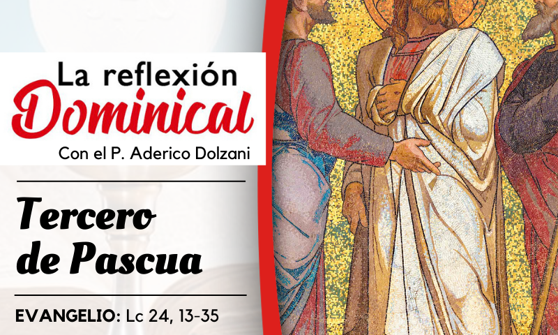 LA REFLEXIÓN DOMINICAL: 3º de Pascua (23 de abril de 2023)