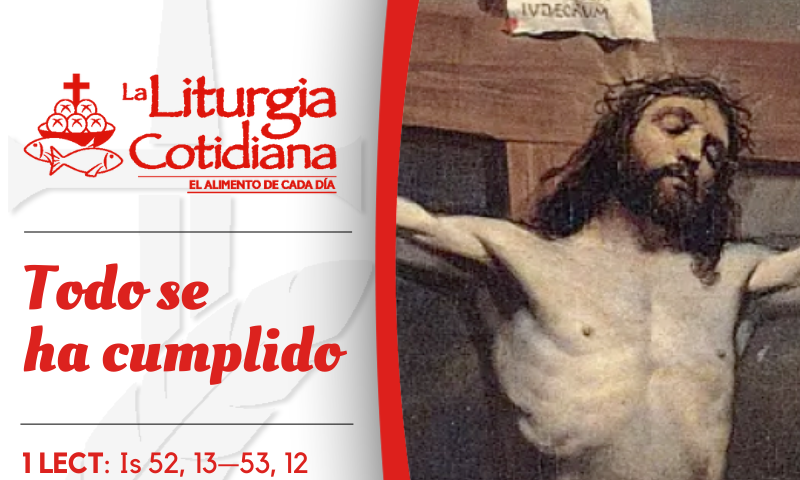 LITURGIA COTIDIANA 7 DE ABRIL: VIERNES SANTO DE LA PASIÓN DEL SEÑOR. Rojo.