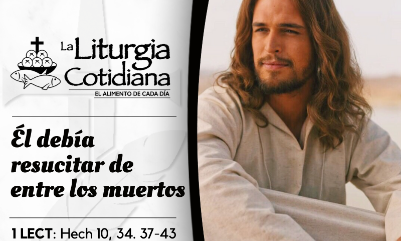 LITURGIA COTIDIANA 9 DE ABRIL: DOMINGO DE PASCUA DE LA RESURRECCIÓN DEL SEÑOR. Blanco.