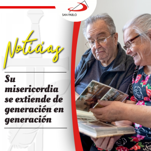 "Su misericordia se extiende de generación en generación"