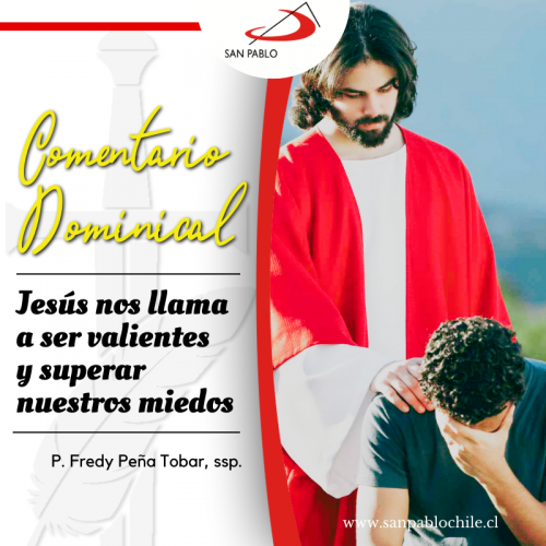 COMENTARIO DOMINICAL: Jesús nos llama a ser valientes y superar nuestros miedos