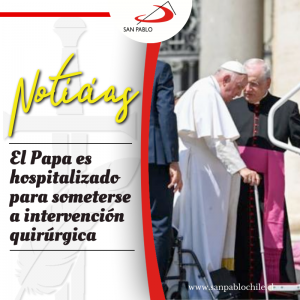 El Papa es hospitalizado para someterse a intervención quirúrgica