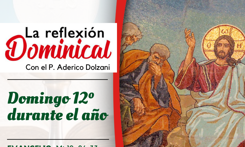 LA REFLEXIÓN DOMINICAL: Semana 12 durante el año (25 de junio de 2023)