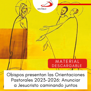 Obispos presentan las Orientaciones Pastorales 2023-2026: Anunciar a Jesucristo caminando juntos