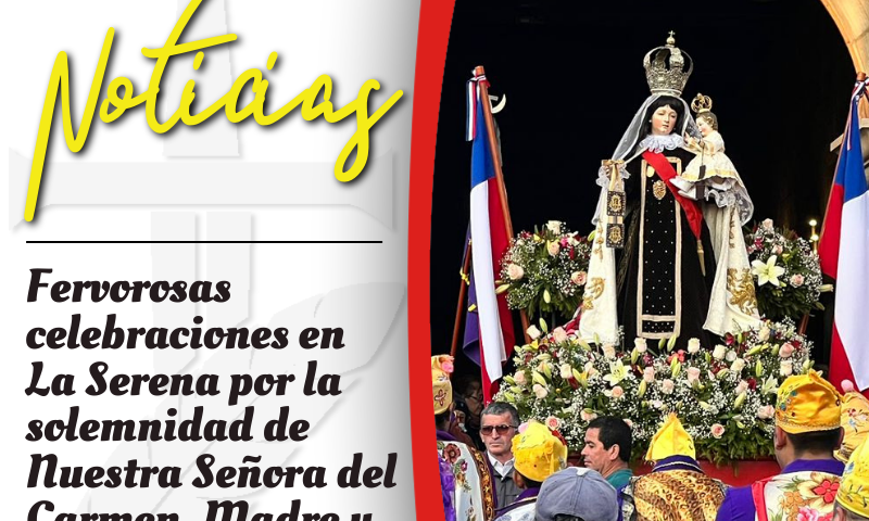 Fervorosas celebraciones en La Serena por la solemnidad de Nuestra Señora del Carmen, Madre y Reina de Chile