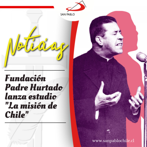 Fundación Padre Hurtado lanza estudio "La misión de Chile"