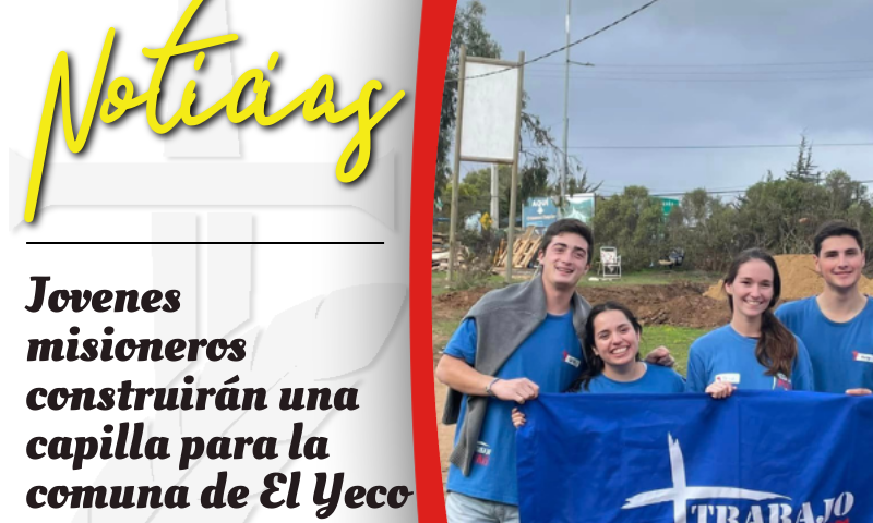 Jovenes misioneros construirán una capilla para la comuna de El Yeco