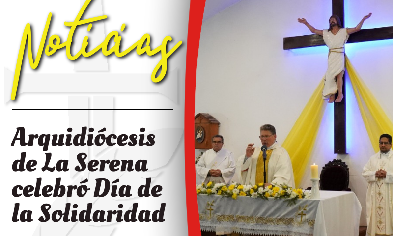 Arquidiócesis de La Serena celebró Día de la Solidaridad