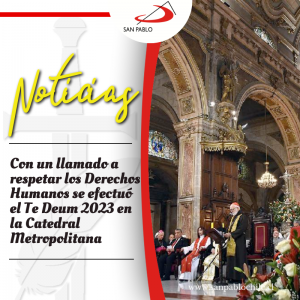 Con un llamado a respetar los Derechos Humanos se efectuó el Te Deum 2023 en la Catedral Metropolitana