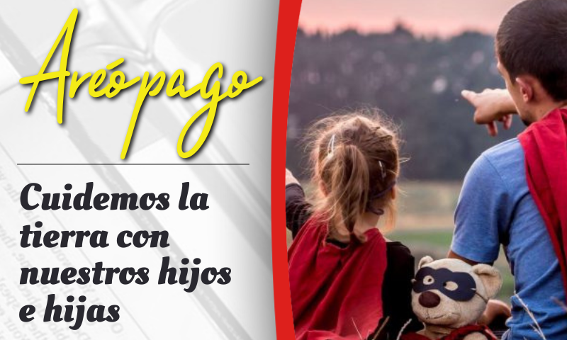 Cuidemos la tierra con nuestros hijos e hijas