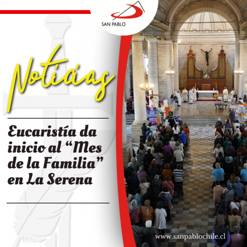 Eucaristía da inicio al “Mes de la Familia” en La Serena