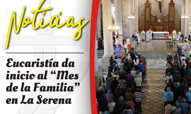 Eucaristía da inicio al “Mes de la Familia” en La Serena