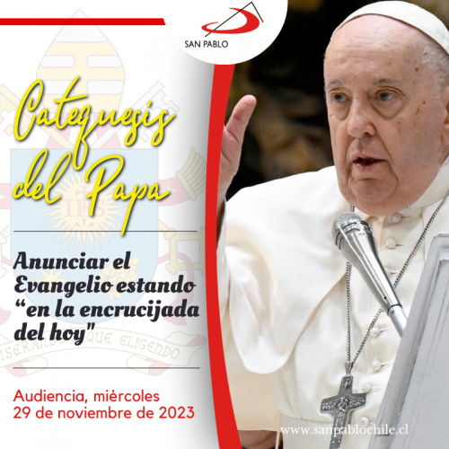 CATEQUESIS DEL PAPA: Anunciar el Evangelio estando “en la encrucijada del hoy"