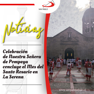 Celebración de Nuestra Señora de Pompeya concluye el Mes del Santo Rosario en La Serena