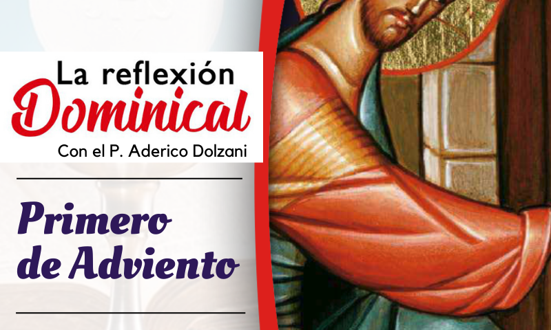 LA REFLEXIÓN DOMINICAL: Primero de Adviento (3 de diciembre de 2023)