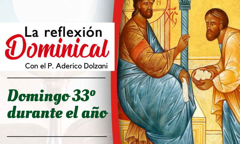 LA REFLEXIÓN DOMINICAL: Semana 33 durante el año (19 de noviembre de 2023)