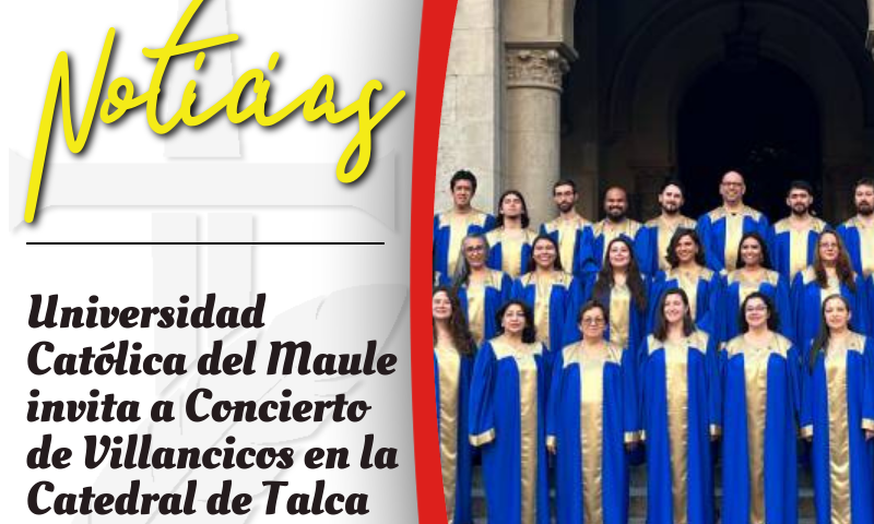 Universidad Católica del Maule invita a Concierto de Villancicos en la Catedral de Talca