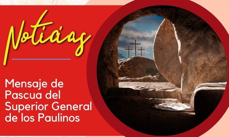 Mensaje de Pascua del Superior General de los Paulinos