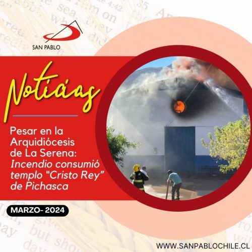 Pesar en la Arquidiócesis de La Serena: Incendio consumió templo “Cristo Rey” de Pichasca