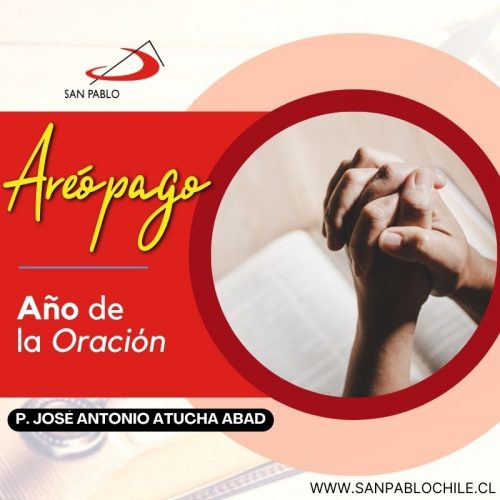 Año de la oración AREOPAGO-JOSE-ANTONIO-ATUCHA-ABAD-SAN-PABLO-CHILE