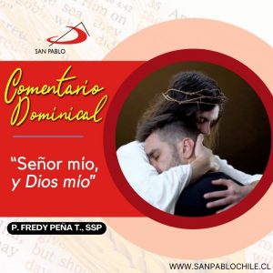 COMENTARIO DOMINICAL: "Señor mío y Dios mío"