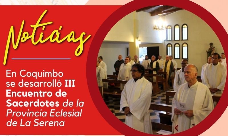 En Coquimbo se desarrolló III Encuentro de Sacerdotes de la Provincia Eclesial de La Serena