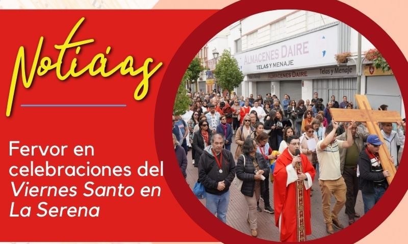 Fervor en celebraciones del Viernes Santo en La Serena