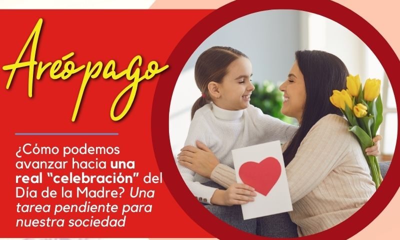 ¿Cómo podemos avanzar hacia una real “celebración” del Día de la Madre? Una tarea pendiente para nuestra sociedad