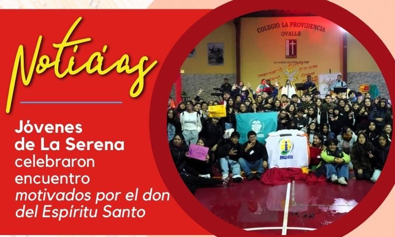 Jóvenes de La Serena celebraron encuentro motivados por el don del Espíritu Santo