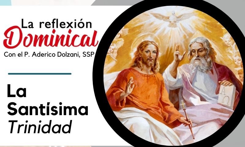 LA REFLEXIÓN DOMINICAL: La Santísima Trinidad (26 de mayo de 2024)