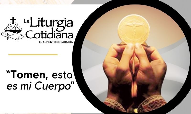 LITURGIA COTIDIANA 2 DE JUNIO: SANTÍSIMO CUERPO Y SANGRE DE CRISTO (S). Blanco.