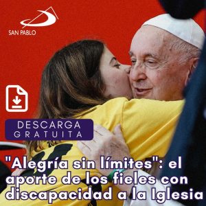 "Alegría sin límites": documento sobre el aporte de los fieles con discapacidad a la Iglesia