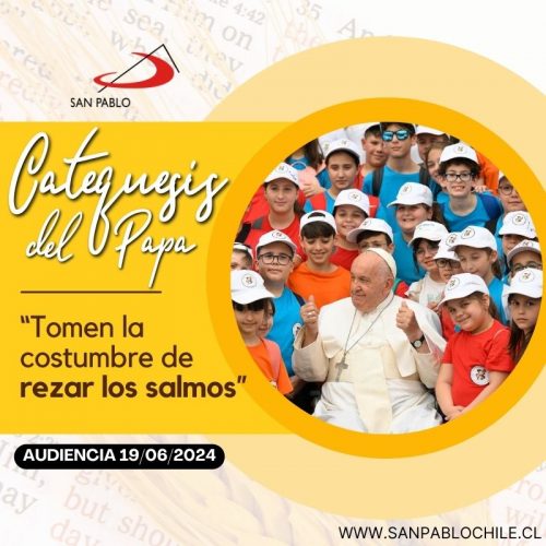 CATEQUESIS DEL PAPA: “Tomen la costumbre de rezar los salmos”