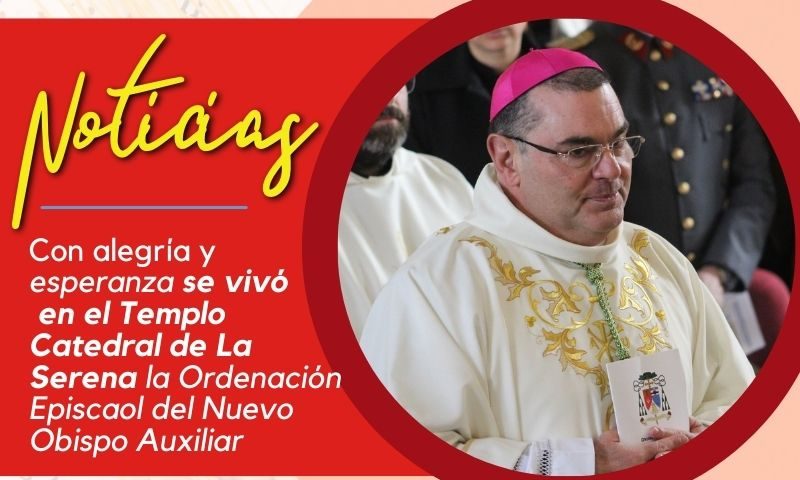 Con alegría y esperanza se vivió en el templo Catedral de La Serena la Ordenación Episcopal del Obispo Auxiliar, Mons. Enrique Balzán Caruana