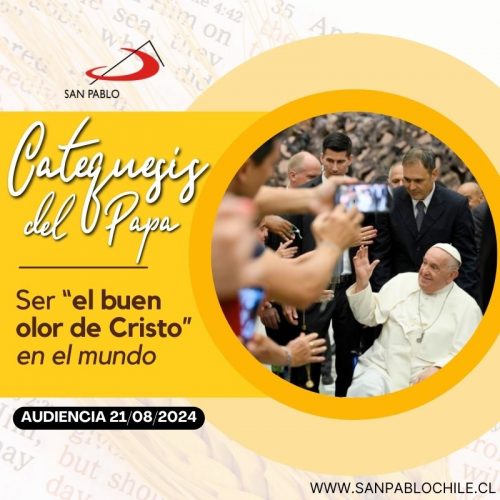 CATEQUESIS DEL PAPA: Ser “el buen olor de Cristo” en el mundo