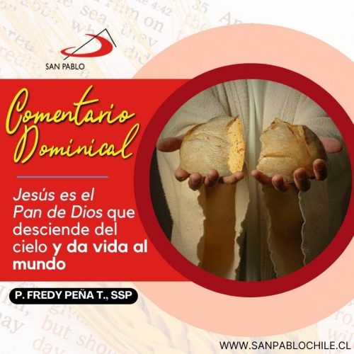 COMENTARIO DOMINICAL: Jesús es el Pan de Dios que desciende del cielo y da vida al mundo