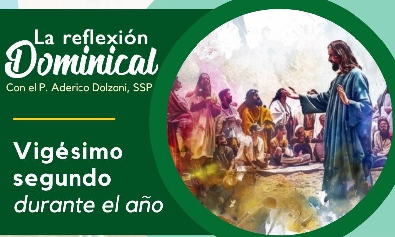 LA REFLEXIÓN DOMINICAL: 22º durante el año (1 de septiembre de 2024)