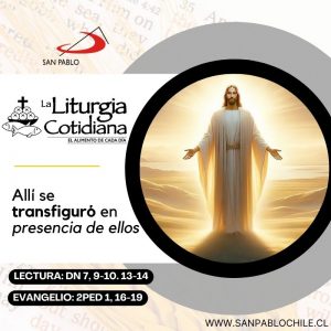 LITURGIA COTIDIANA 6 DE AGOSTO: LA TRANSFIGURACIÓN DEL SEÑOR (F). Blanco.