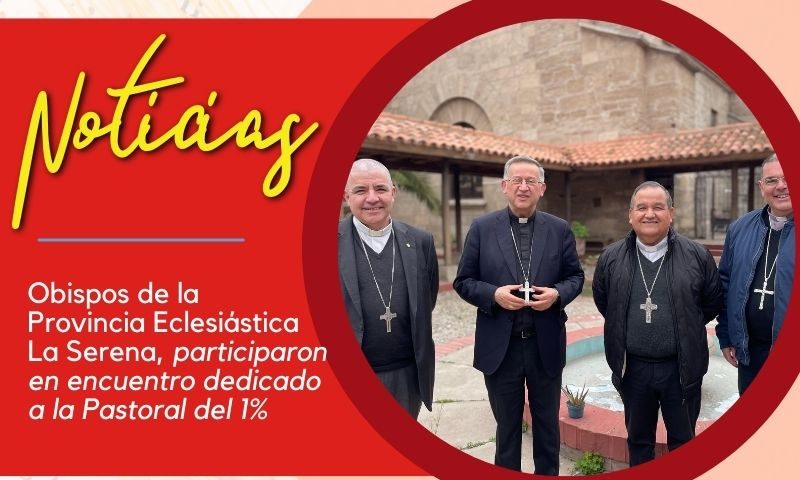 Obispos de la Provincia Eclesiástica La Serena, participaron en encuentro dedicado a la Pastoral del 1%