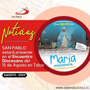 SAN PABLO estará presente en el Encuentro Diocesano del 15 de Agosto en Talca