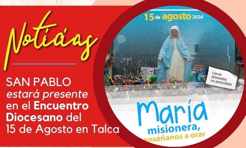 SAN PABLO estará presente en el Encuentro Diocesano del 15 de Agosto en Talca