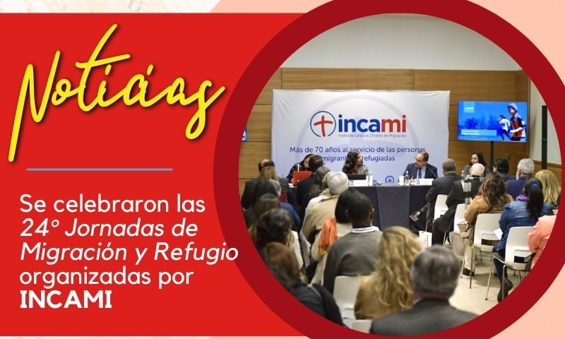 Se celebraron las 24° Jornadas de Migración y Refugio organizadas por INCAMI