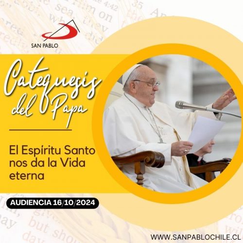 CATEQUESIS DEL PAPA: El Espíritu Santo nos da la Vida eterna