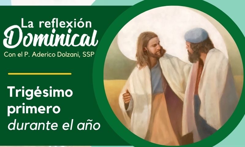 LA REFLEXIÓN DOMINICAL: 31º durante el año (3 de noviembre de 2024)