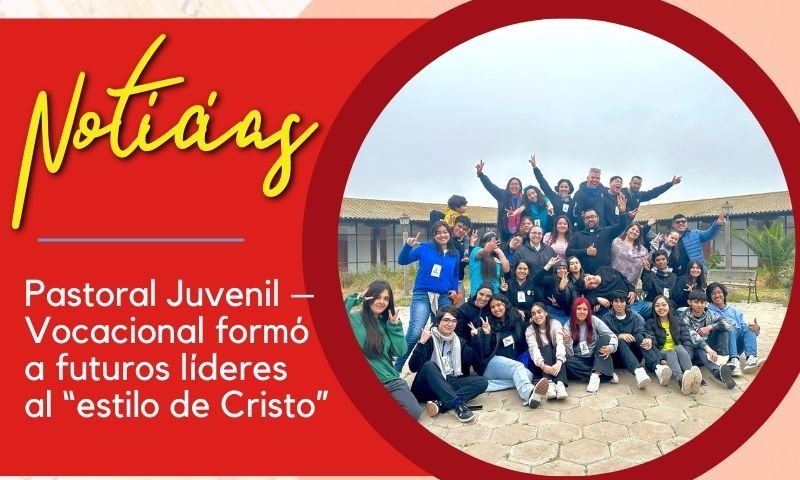 Pastoral Juvenil – Vocacional formó a futuros líderes al “estilo de Cristo”