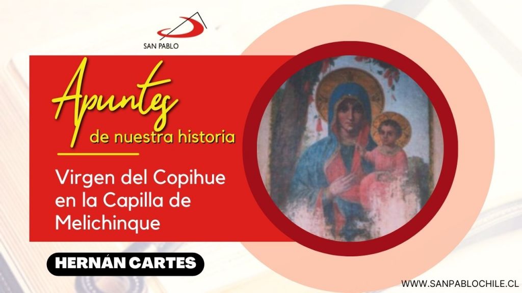 Apuntes de nuestra historia: Virgen del Copihue en la Capilla de Melichinque