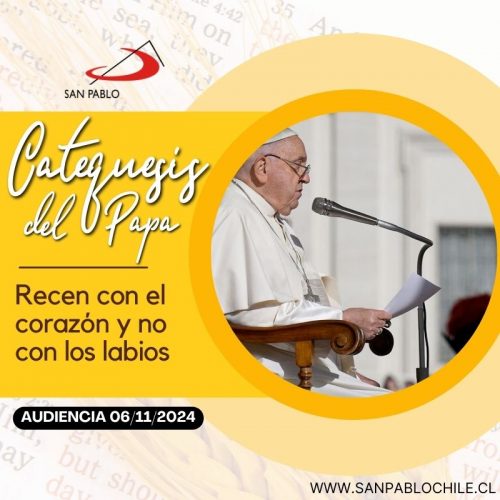 CATEQUESIS DEL PAPA: Recen con el corazón y no con los labios